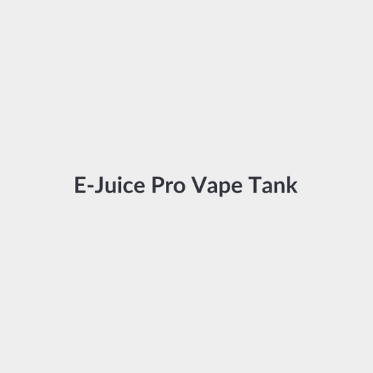 E-Juice Pro Vape Tank  