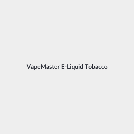 VapeMaster E-Liquid Tobacco 